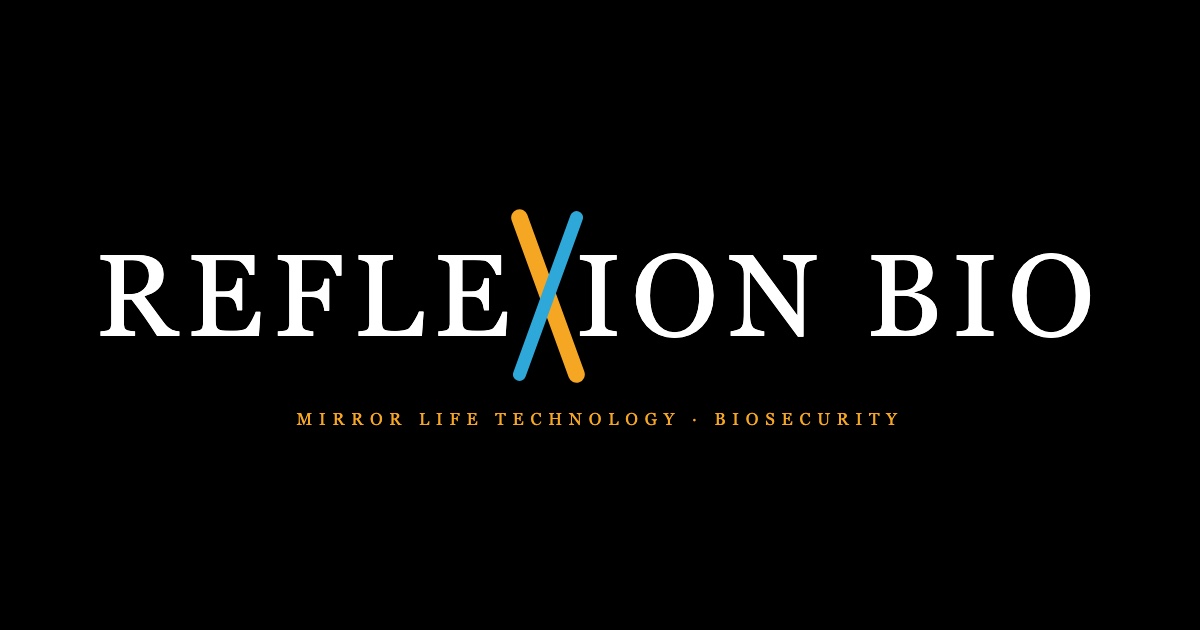 Reflexion Bio — Mirror Life Technology and Biosecurity